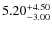 $\rm 5.20^{+4.50 }_{-3.00 }$
