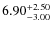 $\rm 6.90^{+2.50 }_{ -3.00 }$