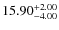 $\rm 15.90^{+2.00 }_{ -4.00 }$