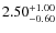 $\rm 2.50^{+1.00 }_{ -0.60 }$