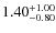 $\rm 1.40^{+1.00 }_{ -0.80 }$