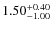 $\rm 1.50^{+0.40 }_{ -1.00 }$