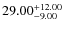 $\rm 29.00^{+12.00 }_{ -9.00 }$
