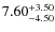 $\rm 7.60^{+3.50 }_{ -4.50 }$