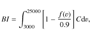 \begin{displaymath}BI=\int^{25000}_{3000}\left [1-\frac{f(v)}{0.9} \right] C {\rm d}v ,
\end{displaymath}