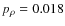 $p_{\rho}=0.018$