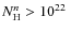 $N_{\rm {H}}^{n} > 10^{22}\:$