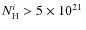 $N_{\rm {H}}^{i}>5\times 10^{21}\:$