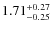 $\rm 1.71^{+ 0.27 }_{ -0.25 }$
