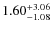 $\rm 1.60^{+ 3.06 }_{ -1.08 }$