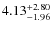 $\rm 4.13^{+ 2.80 }_{ -1.96 }$