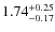 $\rm 1.74^{+ 0.25 }_{ -0.17 }$