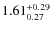 $\rm 1.61^{+ 0.29 }_{ 0.27 }$