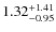 $\rm 1.32^{+ 1.41 }_{ -0.95 }$
