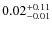 $\rm0.02^{+ 0.11 }_{ -0.01 }$