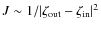 $J\sim
1/\vert\zeta_{\rm out}-\zeta_{\rm in}\vert^2$
