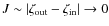 $J\sim\vert\zeta_{\rm out}-\zeta_{\rm in}\vert\rightarrow 0$
