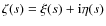$\zeta(s)=\xi(s)+{\rm i}\eta(s)$