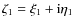 $\zeta_1 = \xi_1 +{\rm i} \eta_1$