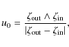 \begin{displaymath}{u_{\rm0}}= \frac{\zeta_{\rm out}\wedge\zeta_{\rm in}}{\vert\zeta_{\rm out}-\zeta_{\rm in}\vert} ,
\end{displaymath}