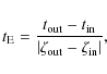 \begin{displaymath}{t_{\rm E}}= \frac{t_{\rm out}-t_{\rm in}}{\vert\zeta_{\rm out}-\zeta_{\rm in}\vert} ,
\end{displaymath}