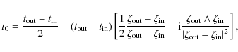 \begin{displaymath}{t_{\rm0}}= \frac{t_{\rm out}+t_{\rm in}}{2} - (t_{\rm out}-t...
...eft\vert\zeta_{\rm out}-\zeta_{\rm in}\right\vert^2}\right],
\end{displaymath}