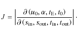 \begin{displaymath}J =
\left\vert
\frac{\partial\left({u_{\rm0}},\alpha,{t_{\...
..._{\rm out},t_{\rm in},t_{\rm out}\right)}
\right\vert \cdot
\end{displaymath}