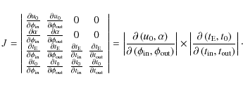 \begin{displaymath}J = \left\vert
\begin{array}{cccc}
\frac{\partial{u_{\rm0}...
...\partial\left(t_{\rm in},t_{\rm out}\right)}\right\vert \cdot
\end{displaymath}