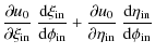 $\displaystyle \frac{\partial{u_{\rm0}}}{\partial\xi_{\rm in}}~\frac{{\rm d}\xi_...
...rm0}}}{\partial\eta_{\rm in}}~\frac{{\rm d}\eta_{\rm in}}{{\rm d}\phi_{\rm in}}$