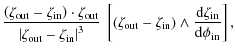 $\displaystyle \frac{\left(\zeta_{\rm out}-\zeta_{\rm in}\right)\cdot\zeta_{\rm ...
...m in}\right) \wedge
\frac{{\rm d}\zeta_{\rm in}}{{\rm d}\phi_{\rm in}}\right] ,$