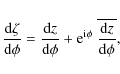 \begin{displaymath}\frac{{\rm d}\zeta}{{\rm d}\phi} = \frac{{\rm d} z}{{\rm d}\p...
...\rm e}^{{\rm i}\phi}~\overline\frac{{\rm d} z}{{\rm d}\phi} ,
\end{displaymath}