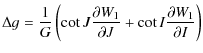 $\displaystyle \Delta g=\frac{1}{G}\left(\cot J \frac{\partial W_{1}}{\partial J}+\cot I \frac{\partial W_{1}}{\partial I}\right)$