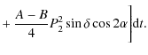 $\displaystyle +~ \frac{A-B}{4}P_{2}^{2} \sin \delta \cos 2\alpha \Bigg]{\rm d}t.$