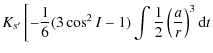 $\displaystyle K_{s'}\left[-\frac{1}{6}(3\cos^2I-1) \int\frac{1}{2}\left(\frac{a}{r}\right)^3{\rm d}t \right.$