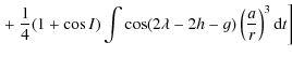 $\displaystyle \left. + ~\frac{1}{4}(1+\cos I)\int\cos (2\lambda-2h-g)\left(\frac{a}{r}\right)^3 {\rm d}t\right]$