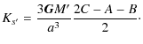 $\displaystyle %
K_{s'}=\frac{3\mathtt{{\vec G}}M'}{a^3}\frac{2C-A-B}{2}\cdot$