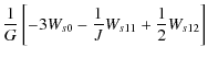 $\displaystyle \frac{1}{G}\left[-3 W_{s0}-\frac{1}{ J}W_{s11}+\frac{1}{2} W_{s12}\right]$