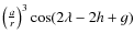$\left(\frac{a}{r}\right)^3\cos (2\lambda-2h+g)$