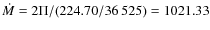 $\dot{M}=2\Pi/(224.70/36~525)= 1021.33$
