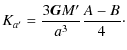 $\displaystyle %
K_{a'}=\frac{3\mathtt{{\vec G}}M'}{a^3}\frac{A-B}{4}\cdot$