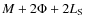 $M +2\Phi+2L_{\rm S}$