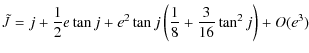 $\displaystyle \tilde{J}=j+\frac{1}{2}e\tan j+e^2 \tan j \left(\frac{1}{8}+\frac{3}{16}\tan^2j\right)+O(e^3)$