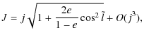 $\displaystyle J=j\sqrt{1+\frac{2e}{1-e}\cos^2\tilde{l}}+O(j^3),$