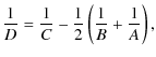 $\displaystyle %
\frac{1}{D}=\frac{1}{C}-\frac{1}{2}\left(\frac{1}{B}+\frac{1}{A}\right),$
