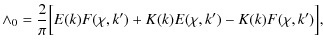 $\displaystyle %
\wedge_{0}=\frac{2}{\pi}\Big[E(k)F(\chi,k')+K(k)E(\chi,k')-K(k)F(\chi,k')\Big],$