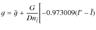 $\displaystyle g=\tilde{g}+\frac{G}{Dn_{\tilde{l}}}\Biggl[-0.973009 (l^{*}-\tilde{l})$