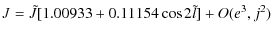 $\displaystyle J=\tilde{J}[1.00933+0.11154 \cos 2\tilde{l}]+O(e^3, j^2)$