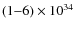 $(1{-}6) \times 10^{34}$