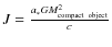 ${J={a_*GM_{\rm compact~object}^2\over c}}$