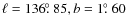 $\ell = 136\hbox{$.\!\!^\circ$ }85, b = 1\hbox{$.\!\!^\circ$ }60$